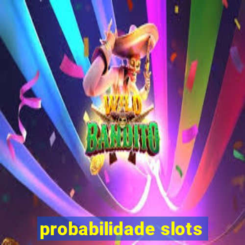 probabilidade slots